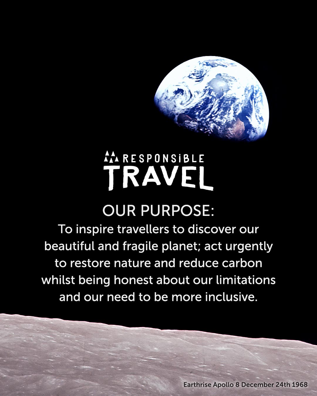 Quote - Our purpose: To inspire travellers to discover our beautiful and fragile planet; act urgently to restore nature and reduce carbon whilst being honest about our limitations and our need to be more inclusive.